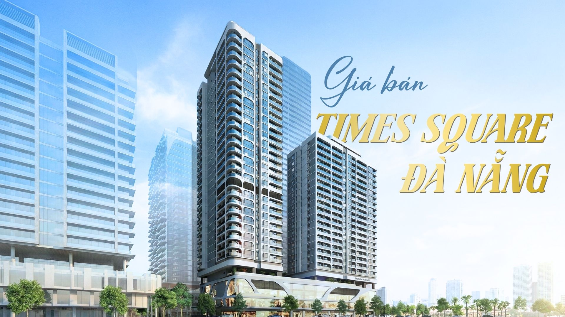Giá bán Times Square Đà Nẵng – Thông tin mới nhất và cơ hội đầu tư tốt nhất hiện nay